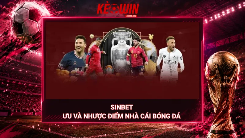 Sinbet - Ưu và nhược điểm nhà cái bóng đá